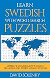 Learn Swedish with Word Search Puzzles: Learn Swedish Language Vocabulary with Challenging Word Find Puzzles for All Ages