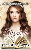 Elizabeth: A Pride & Prejudice Novella