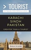 Greater Than a Tourist- Karachi Sindh Pakistan: 50 Travel tips from a Local