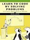 Learn to Code by Solving Problems: A Python Programming Primer