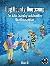 Bug Bounty Bootcamp: The Guide to Finding and Reporting Web Vulnerabilities