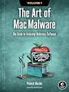 The Art of Mac Malware: The Guide to Analyzing Malicious Software
