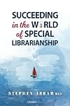 Succeeding in the World of Special Librarianship