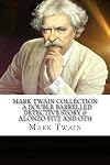 Mark Twain Collection - A Double Barrelled Detective Story & Alonzo Fitz and Oth