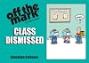 Class Dismissed: Collection of off the mark education cartoons