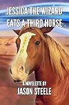 Jessica the Wizard Eats a Third Horse
