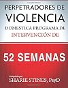 Perpetradores de Violencia Domestica Programa de Intervencion de 52 Semanas (Spanish Edition)
