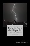 How to Keep the Republic: What you Need to Know