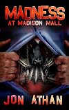 Madness at Madison Mall