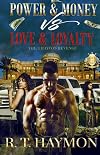 Power & Money VS Love & Loyalty