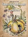 Vintage Classic Coloring Pages, Vol. 1 [Adult coloring book]