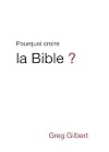 Pourquoi croire la Bible ? (Why Trust the Bible ?) (French Edition)