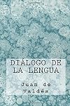 Dialogo de la lengua (Spanish Edition)