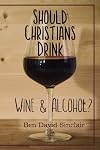 Should Christians Drink Wine and Alcohol?