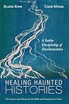 Healing Haunted Histories: A Settler Discipleship of Decolonization (Center and Library for the Bible and Social Justice Series)