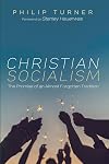 Christian Socialism: The Promise of an Almost Forgotten Tradition
