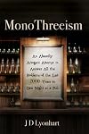 MonoThreeism: An Absurdly Arrogant Attempt to Answer All the Problems of the Last 2000 Years in One Night at a Pub