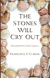 The stones will cry out : grassroots pastorals