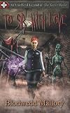 To Sir, with Love: An Unofficial Legend of The Secret World (Unofficial Legends of The Secret World)