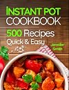Instant Pot Pressure Cooker Cookbook: 500 Everyday Recipes for Beginners and Advanced Users. Try Easy and Healthy Instant Pot Recipes