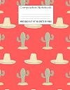 Composition Notebook: Wide Ruled Cactus Cute Composition Notebook, Girl Boy School Notebook, College Notebooks, Composition Book, 8.5" x 11": Volume 1 ... Notebooks For Home School Boys And Girls)