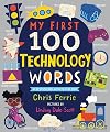 My First 100 Technology Words: Essential STEM Learning for Toddlers from the #1 Science Author for Kids (My First STEAM Words)
