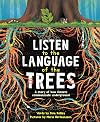 Listen to the Language of the Trees: A Story of How Forests Communicate Underground