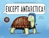 Except Antarctica