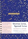 Stress Less, Spend Less Budget Planner: A 52-Week Financial Wellness Undated Organizer for Mindful Money Management (self-care planner with monthly expense trackers, goal setting, and stickers)