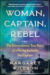 Woman, Captain, Rebel: The Extraordinary True Story of a Daring Icelandic Sea Captain