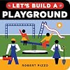 Let's Build a Playground: A Construction Book for Kids (Little Builders)