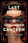 Last Night at the Hollywood Canteen: A Novel