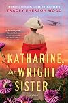 Katharine, the Wright Sister: A Novel