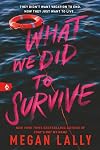 What We Did to Survive