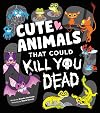 Cute Animals That Could Kill You Dead (Killer Cuties)