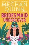 Bridesmaid Undercover