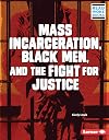 Mass Incarceration, Black Men, and the Fight for Justice (Issues in Action (Read Woke (Tm) Books))