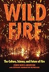 Wildfire: The Culture, Science, and Future of Fire