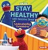 Stay Healthy with Sesame Street ®: Understanding Coronavirus