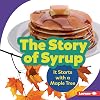 The Story of Syrup: It Starts with a Maple Tree (Step by Step)