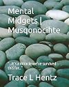 Mental Midgets | Musqonocihte: “…it’s a miracle we’ve survived this far…”