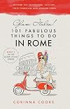 Glam Italia! 101 Fabulous Things to Do in Rome: Beyond the Colosseum, the Vatican, the Trevi Fountain, and the Spanish Steps