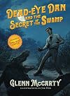 Dead-Eye Dan and the Secret of the Swamp (The Dead-Eye Dan Adventures)