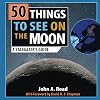 50 Things to See on the Moon: A first-time stargazer's guide