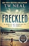 Freckled: A Memoir of Growing Up Wild in Hawaii