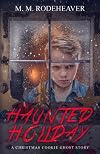 Haunted Holiday: A Christmas Cookie Ghost Story (Grimsly Ghost)