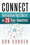 Connect: How to Grow Your Church in 28 Days Guaranteed