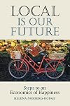 Local Is Our Future: Steps to an Economics of Happiness