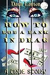 How to Rob a Bank in Drag: A True Story