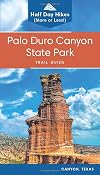Palo Duro Canyon State Park Trail Guide (Texas State Parks Hiking Series)